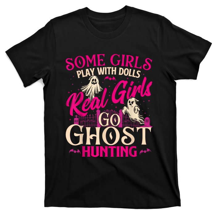 Real Girl Go Ghost Hunting Ghosts Paranormal Researcher T-Shirt