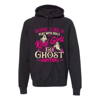 Real Girl Go Ghost Hunting Ghosts Paranormal Researcher Premium Hoodie