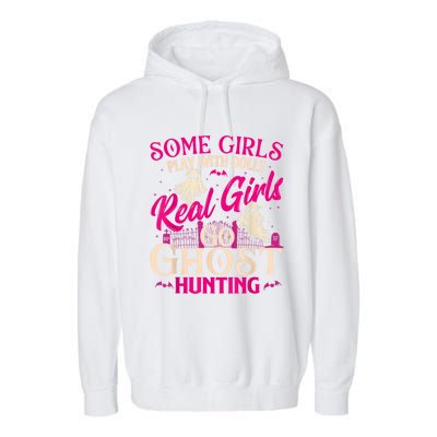 Real Girl Go Ghost Hunting Ghosts Paranormal Researcher Garment-Dyed Fleece Hoodie