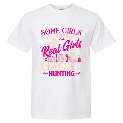 Real Girl Go Ghost Hunting Ghosts Paranormal Researcher Garment-Dyed Heavyweight T-Shirt