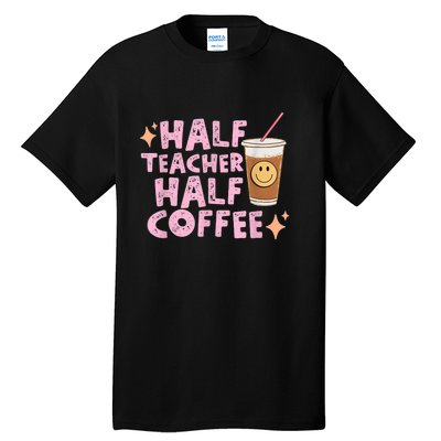 Retro Groovy Half Teacher Half Coffee Happy Teacher's Day Tall T-Shirt