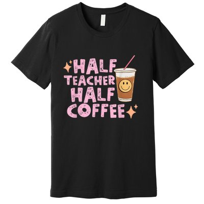 Retro Groovy Half Teacher Half Coffee Happy Teacher's Day Premium T-Shirt