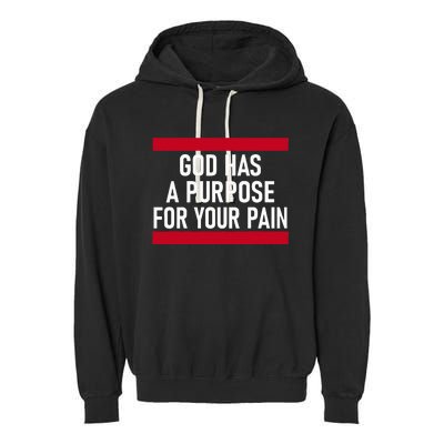 Religious God Has A Purpose For Your Pain Faith Based Gifts Garment-Dyed Fleece Hoodie