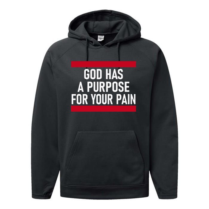 Religious God Has A Purpose For Your Pain Faith Based Gifts Performance Fleece Hoodie