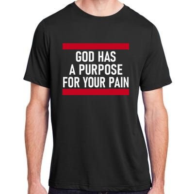 Religious God Has A Purpose For Your Pain Faith Based Gifts Adult ChromaSoft Performance T-Shirt