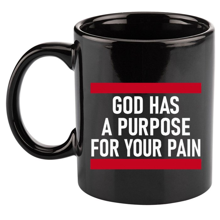 Religious God Has A Purpose For Your Pain Faith Based Gifts 11oz C Handle Ceramic Mug