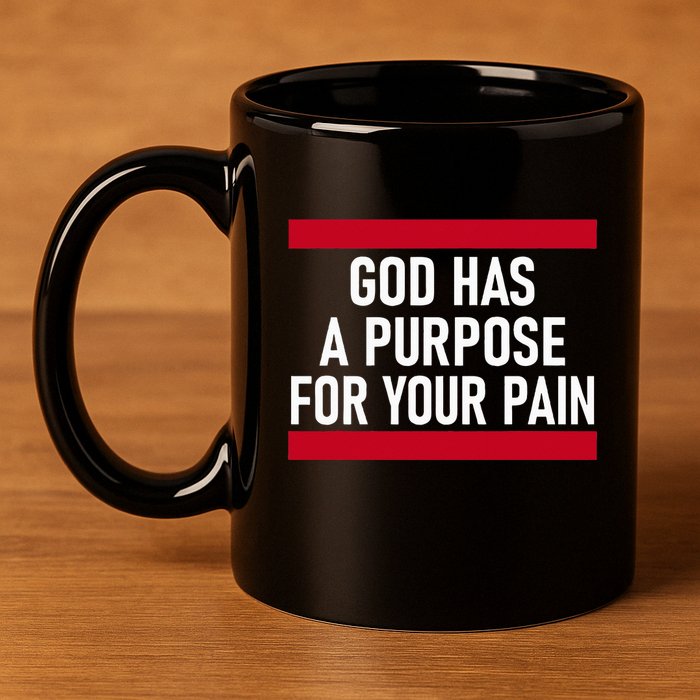 Religious God Has A Purpose For Your Pain Faith Based Gifts 11oz C Handle Ceramic Mug