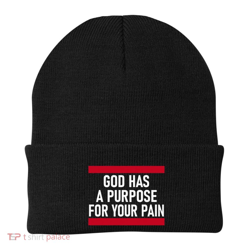 Religious God Has A Purpose For Your Pain Faith Based Gifts Beanie