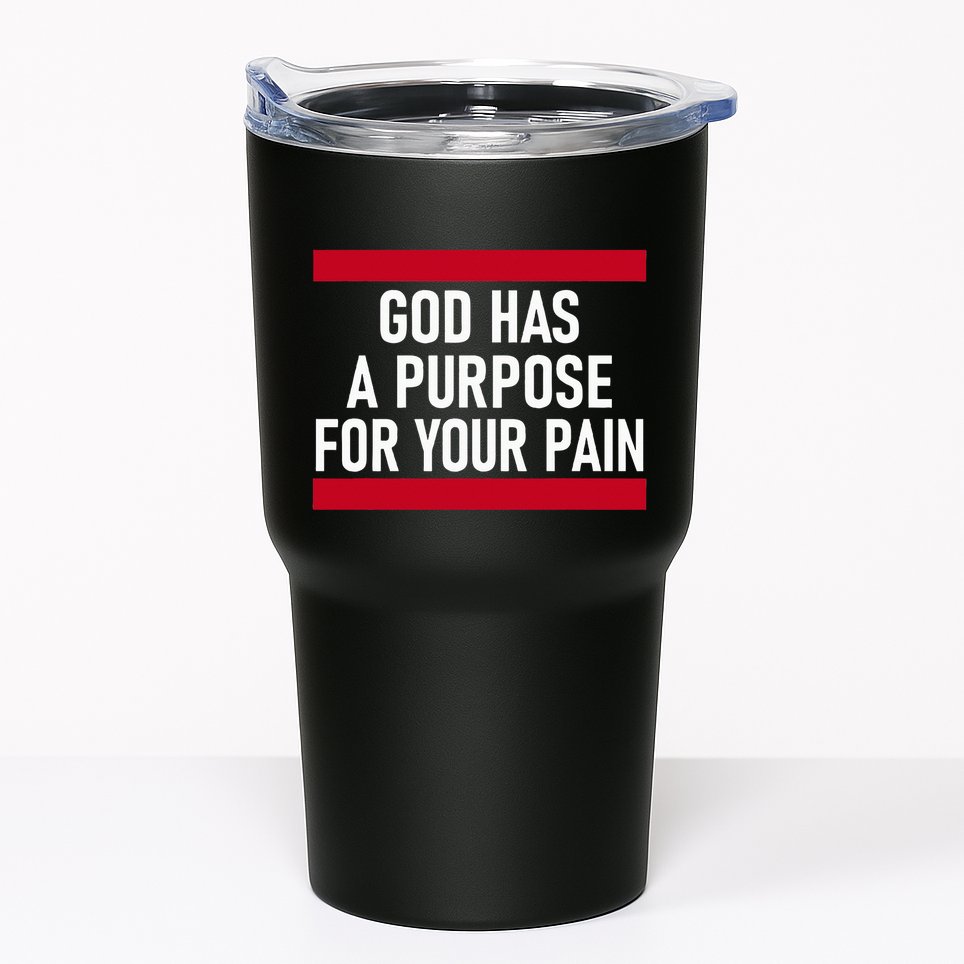 Religious God Has A Purpose For Your Pain Faith Based Gifts Tumbler