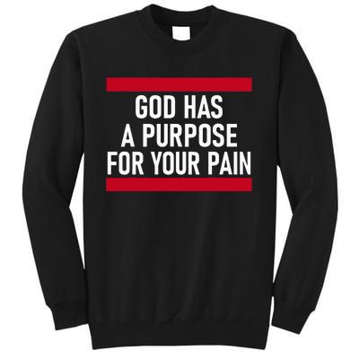 Religious God Has A Purpose For Your Pain Faith Based Gifts Tall Sweatshirt