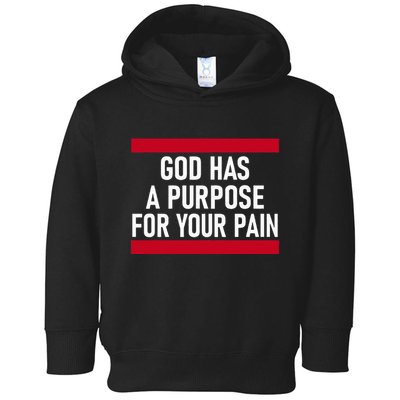 Religious God Has A Purpose For Your Pain Faith Based Gifts Toddler Hoodie
