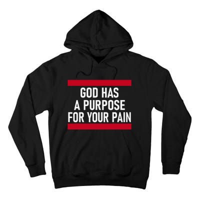 Religious God Has A Purpose For Your Pain Faith Based Gifts Tall Hoodie