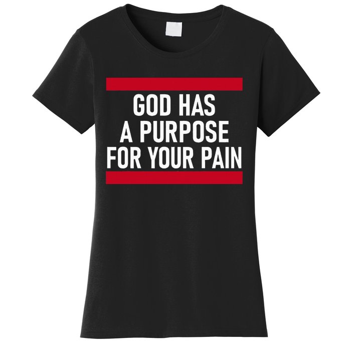 Religious God Has A Purpose For Your Pain Faith Based Gifts Women's T-Shirt