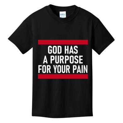 Religious God Has A Purpose For Your Pain Faith Based Gifts Kids T-Shirt