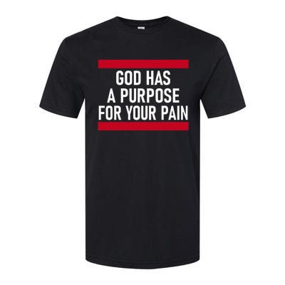 Religious God Has A Purpose For Your Pain Faith Based Gifts Softstyle® CVC T-Shirt