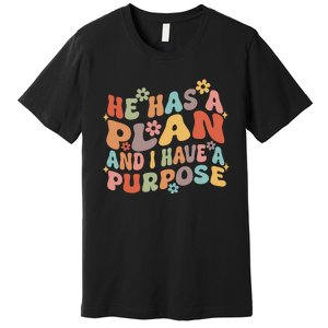 Retro Groovy He Has A Plan And I Have A Purpose Christian Premium T-Shirt