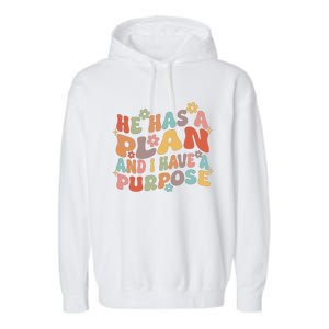 Retro Groovy He Has A Plan And I Have A Purpose Christian Garment-Dyed Fleece Hoodie