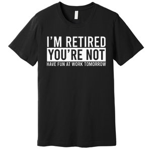 Retirement Gifts Humorous Retirement Premium T-Shirt