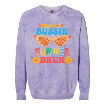 Retro Groovy Have A Bussin Summer Bruh End Of School Great Gift Colorblast Crewneck Sweatshirt