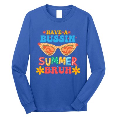 Retro Groovy Have A Bussin Summer Bruh End Of School Great Gift Long Sleeve Shirt