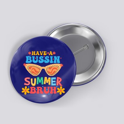 Retro Groovy Have A Bussin Summer Bruh End Of School Great Gift Button