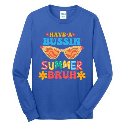 Retro Groovy Have A Bussin Summer Bruh End Of School Great Gift Tall Long Sleeve T-Shirt