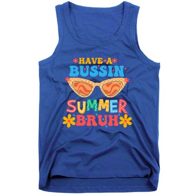 Retro Groovy Have A Bussin Summer Bruh End Of School Great Gift Tank Top