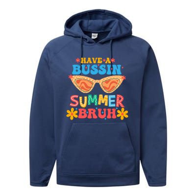 Retro Groovy Have A Bussin Summer Bruh End Of School Great Gift Performance Fleece Hoodie