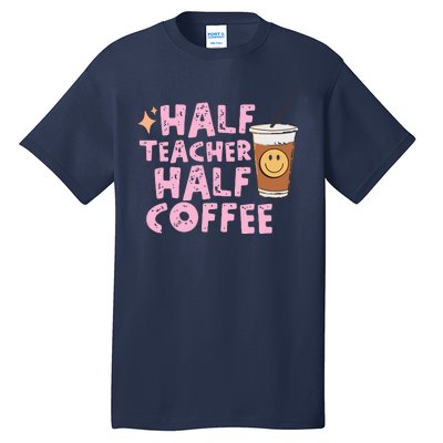 Retro Groovy Half Teacher Half Coffee Happy Teachers Day Tall T-Shirt