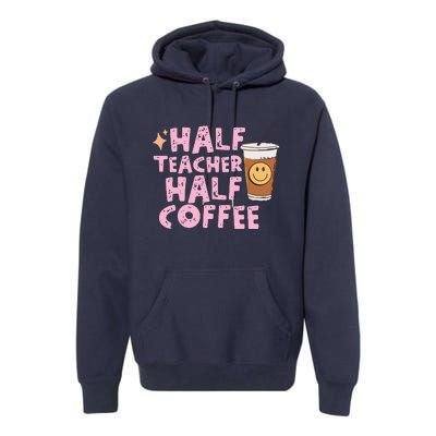 Retro Groovy Half Teacher Half Coffee Happy Teachers Day Premium Hoodie