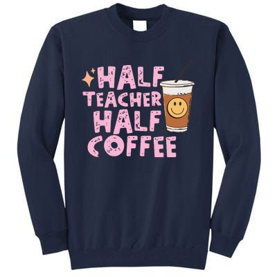 Retro Groovy Half Teacher Half Coffee Happy Teachers Day Tall Sweatshirt