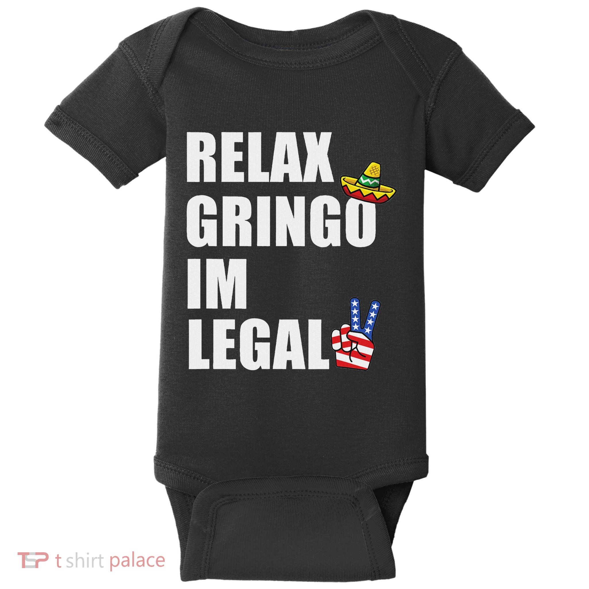 Relax Gringo IM Legal Funny Immigrant Baby Bodysuit