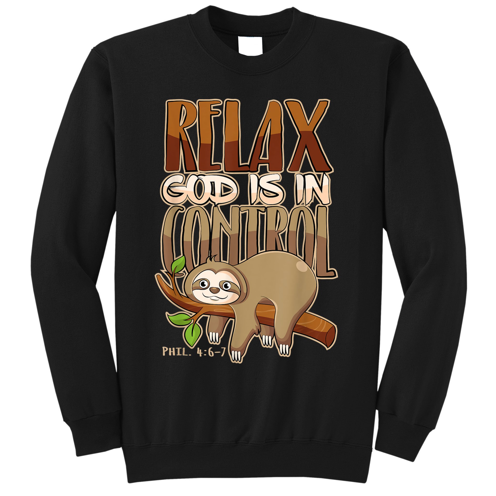 Relax God Is In Control Christian Bible Quote Sloth Sweatshirt