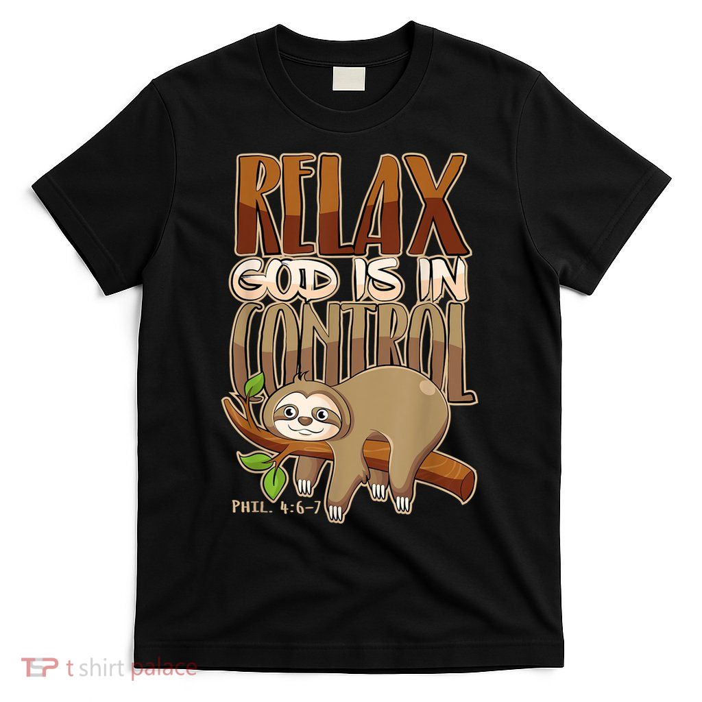 Relax God Is In Control Christian Bible Quote Sloth T-Shirt