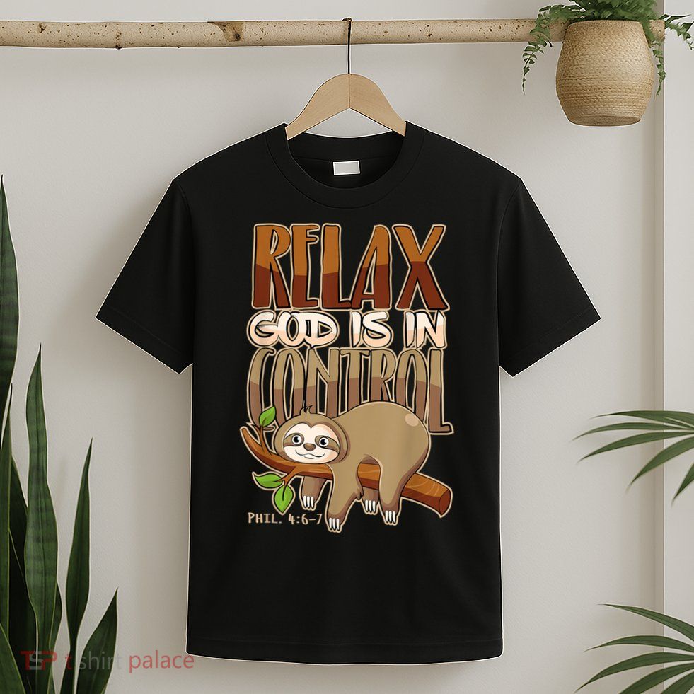 Relax God Is In Control Christian Bible Quote Sloth T-Shirt