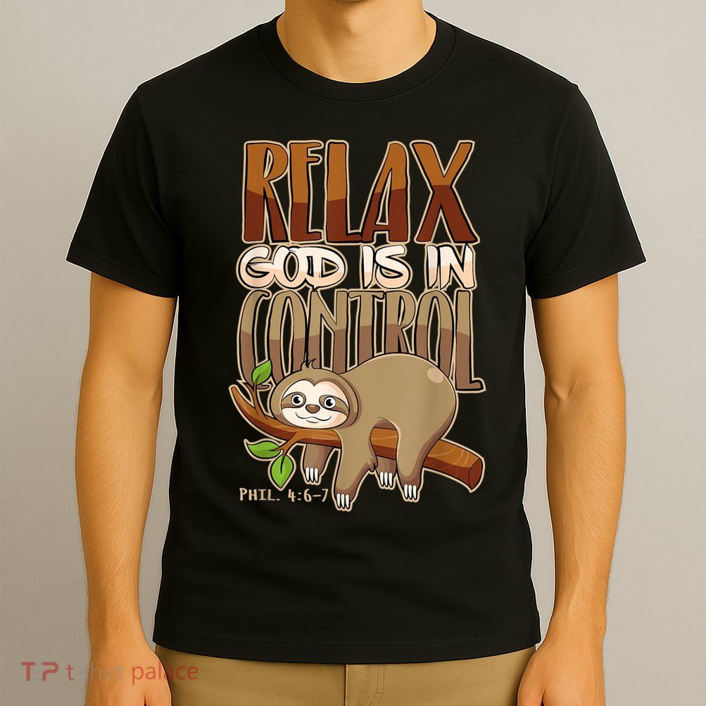 Relax God Is In Control Christian Bible Quote Sloth T-Shirt