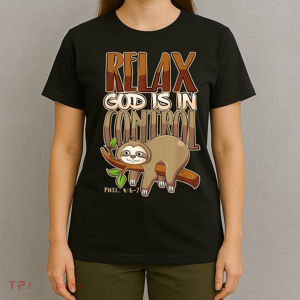 Relax God Is In Control Christian Bible Quote Sloth T-Shirt