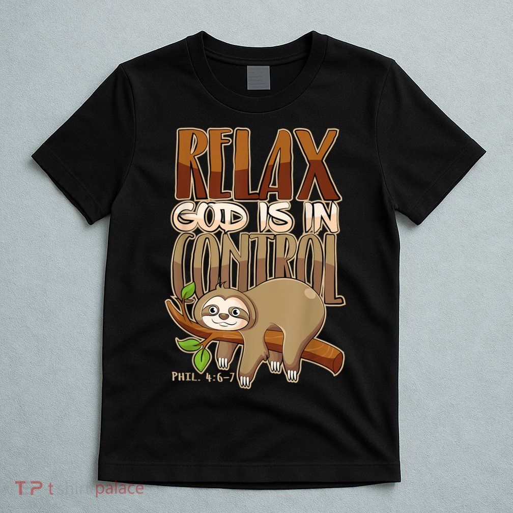 Relax God Is In Control Christian Bible Quote Sloth T-Shirt