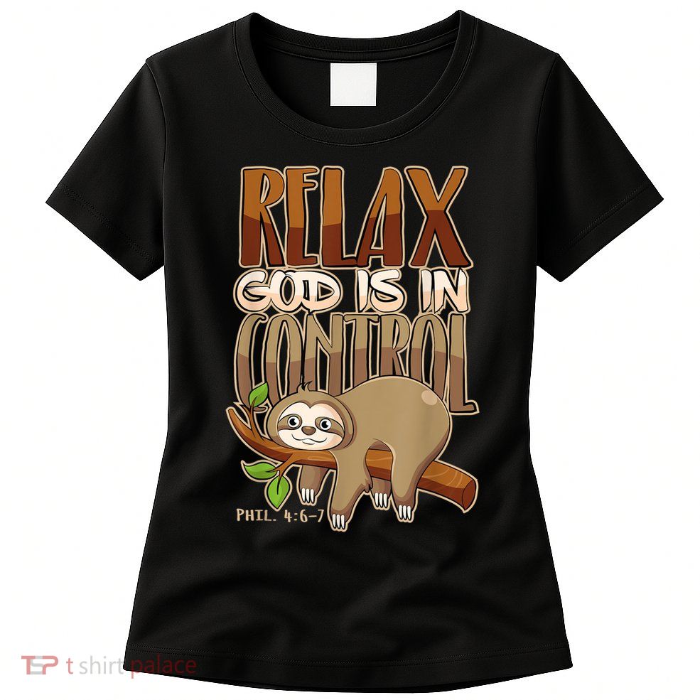 Relax God Is In Control Christian Bible Quote Sloth Womens T-Shirt