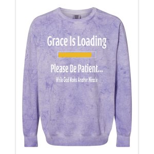 Religious Grace Is Loading Please Be Patient Surgery Gift Funny Gift Colorblast Crewneck Sweatshirt