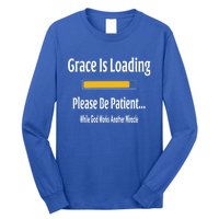 Religious Grace Is Loading Please Be Patient Surgery Gift Funny Gift Long Sleeve Shirt