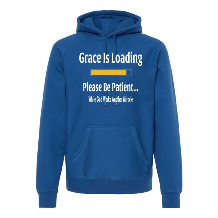 Religious Grace Is Loading Please Be Patient Surgery Gift Funny Gift Premium Hoodie