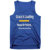 Religious Grace Is Loading Please Be Patient Surgery Gift Funny Gift Tank Top