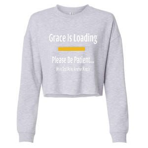 Religious Grace Is Loading Please Be Patient Surgery Gift Funny Gift Cropped Pullover Crew