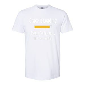 Religious Grace Is Loading Please Be Patient Surgery Gift Funny Gift Softstyle CVC T-Shirt