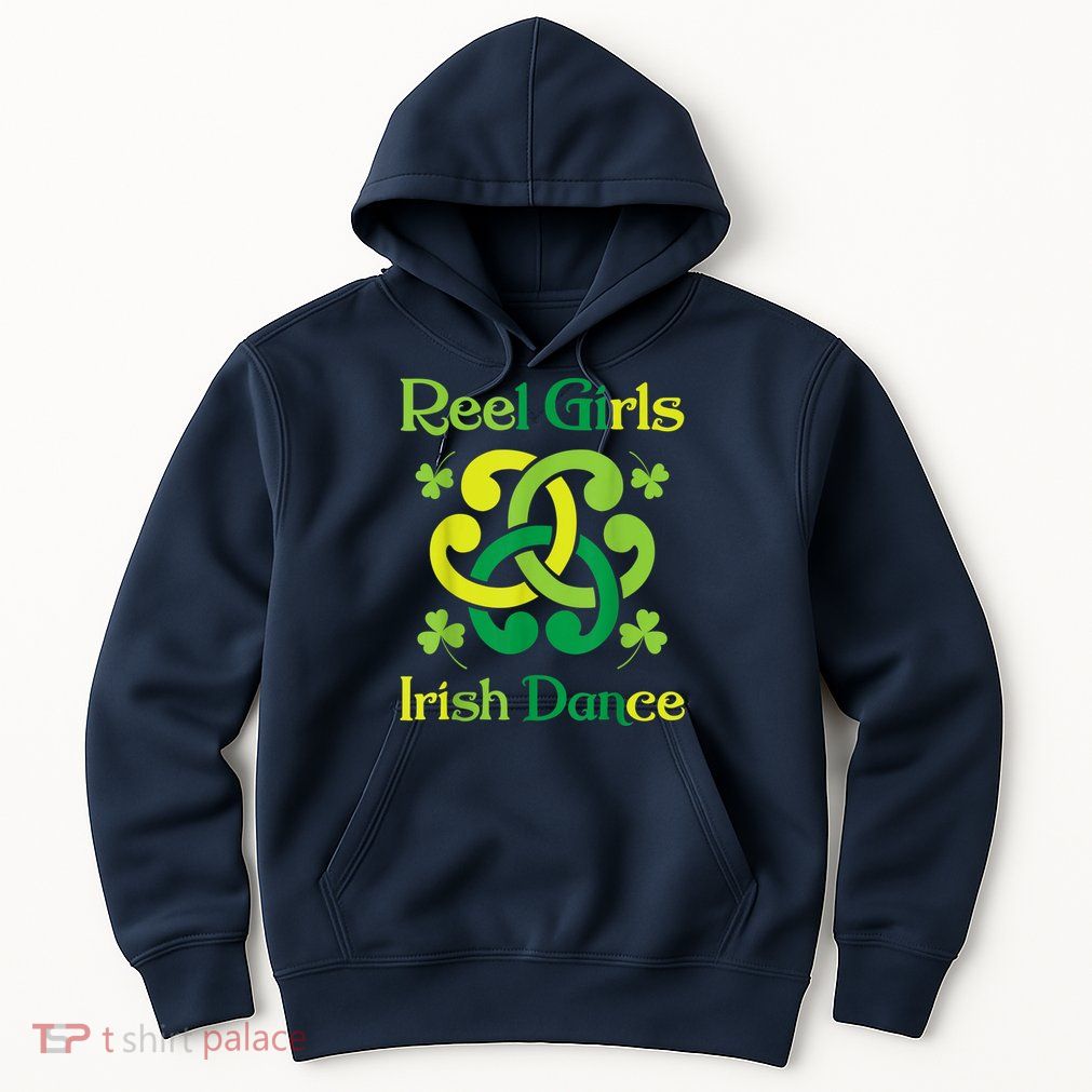 Reel Girl Irish Dance - Irish Dancer Ceili Reel Dance Hoodie