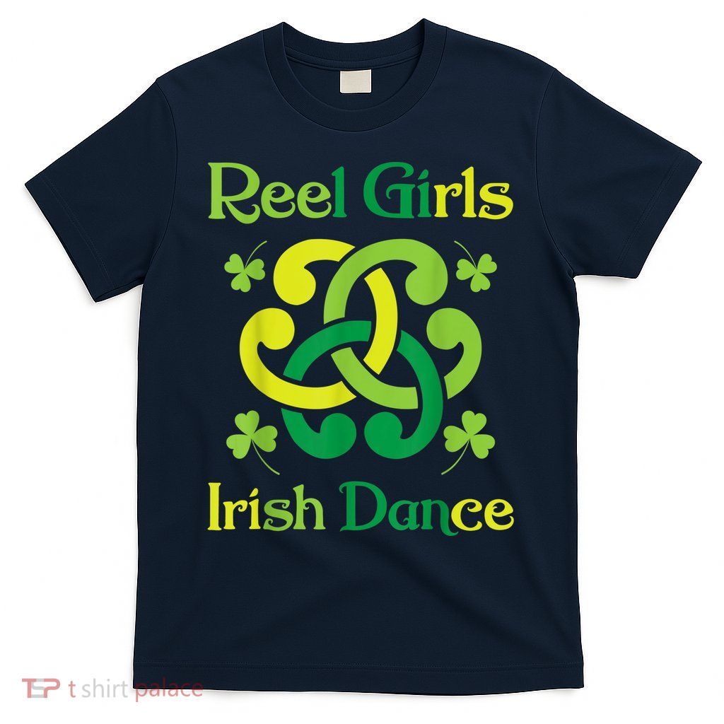 Reel Girl Irish Dance - Irish Dancer Ceili Reel Dance T-Shirt