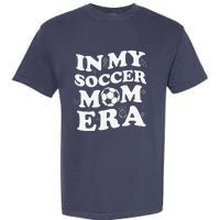 Retro Groovy In My Soccer Mom Era MotherS Day Soccer Mama Garment-Dyed Heavyweight T-Shirt