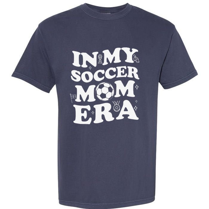 Retro Groovy In My Soccer Mom Era MotherS Day Soccer Mama Garment-Dyed Heavyweight T-Shirt