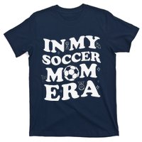 Retro Groovy In My Soccer Mom Era MotherS Day Soccer Mama T-Shirt